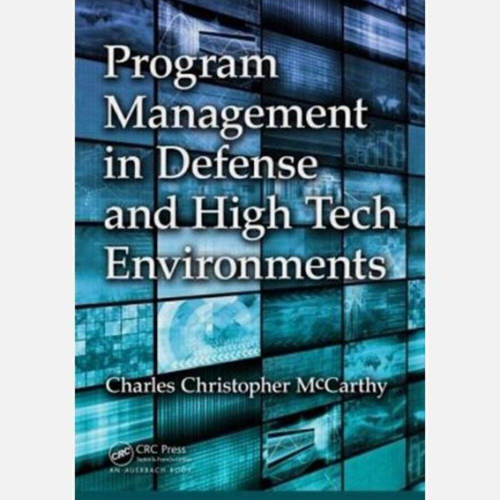 Program Management in Defense and High Tech Environments by Charles Christopher
